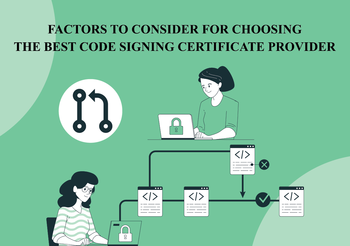 Top 13 Factors To Consider For Choosing The Best Code Signing Certificate Provider